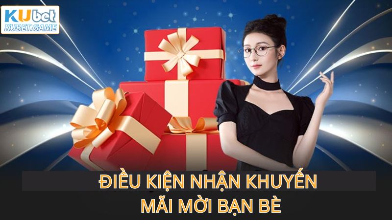 Những điều kiện cần nắm khi nhận khuyến mãi mời bạn bè