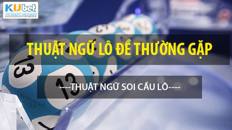 Giới thiệu về khái niệm thuật ngữ trong lô đề cho tân binh